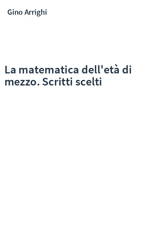La matematica dell'età di mezzo. Scritti scelti