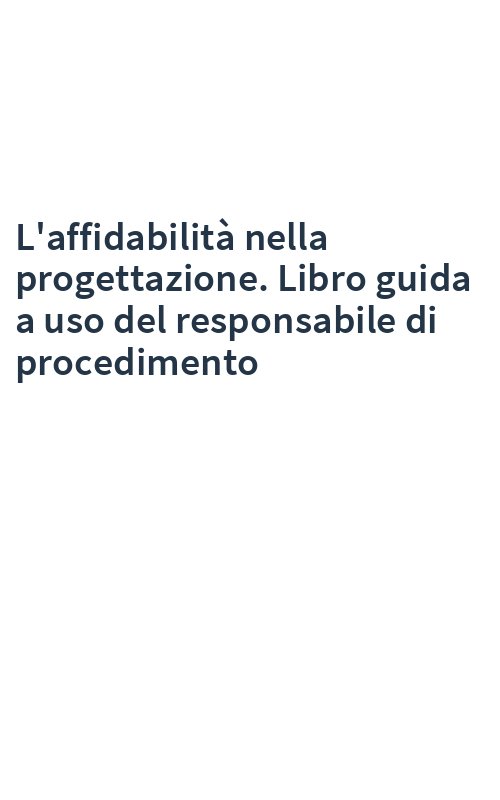 L'affidabilità nella progettazione. Libro guida a uso del responsabile di procedimento
