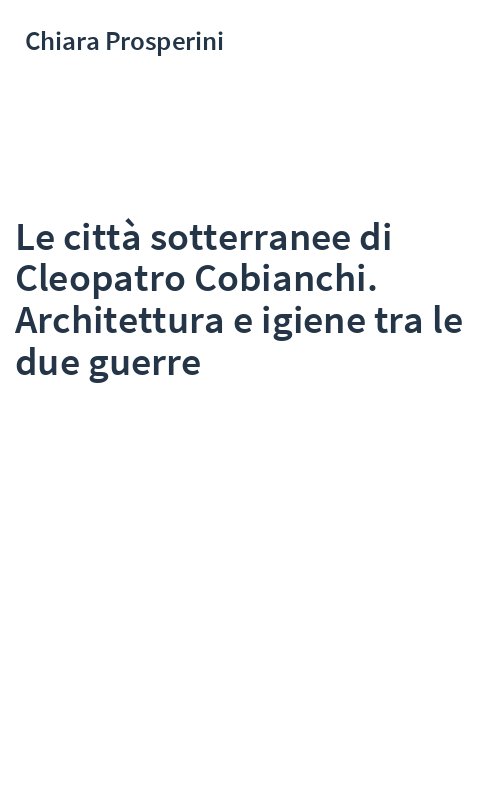 Le città sotterranee di Cleopatro Cobianchi. Architettura e igiene tra le due guerre