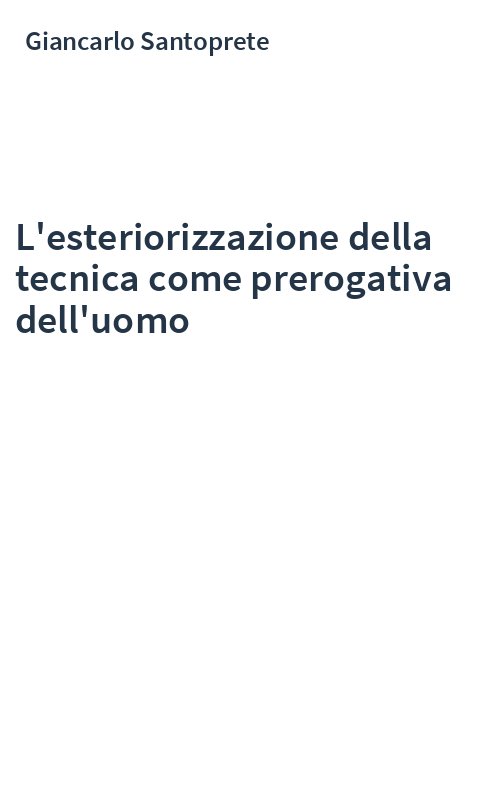 L'esteriorizzazione della tecnica come prerogativa dell'uomo