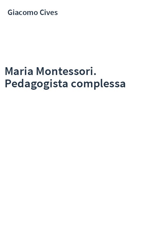 Maria Montessori. Pedagogista complessa
