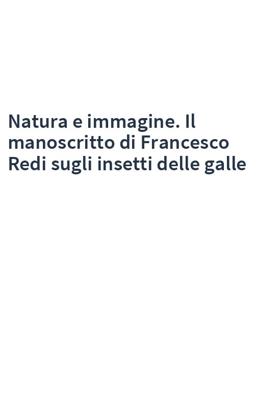 Natura e immagine. Il manoscritto di Francesco Redi sugli insetti delle galle