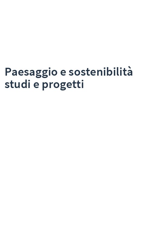 Paesaggio e sostenibilità studi e progetti