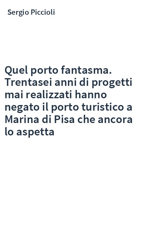 Quel porto fantasma. Trentasei anni di progetti mai realizzati hanno negato il porto turistico a Marina di Pisa che ancora lo aspetta