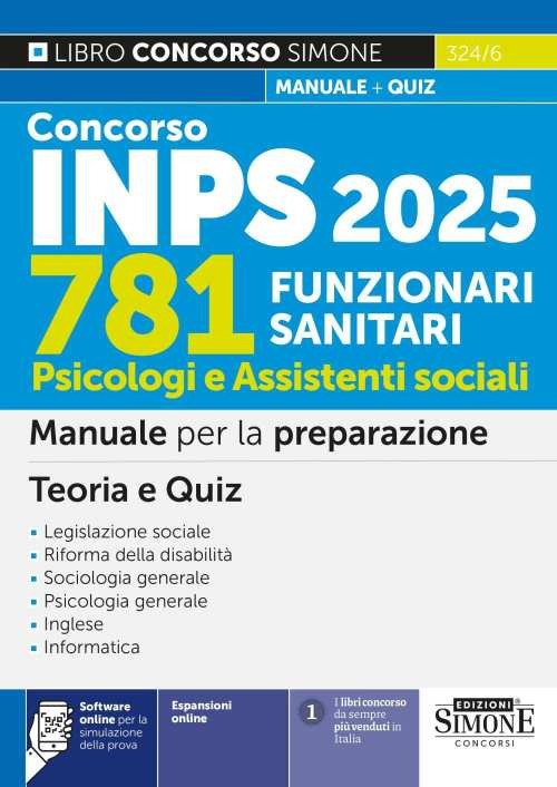 Concorso INPS 781 funzionari sanitari. Psicologi e assistenti sociali. Manuale per la preparazione. Teoria e quiz