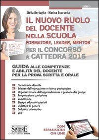 Il nuovo ruolo del docente nella scuola (formatore, leader, mentor) per il concorso a cattedra. Guida alle competenze e abilità del docente... Con espansione online