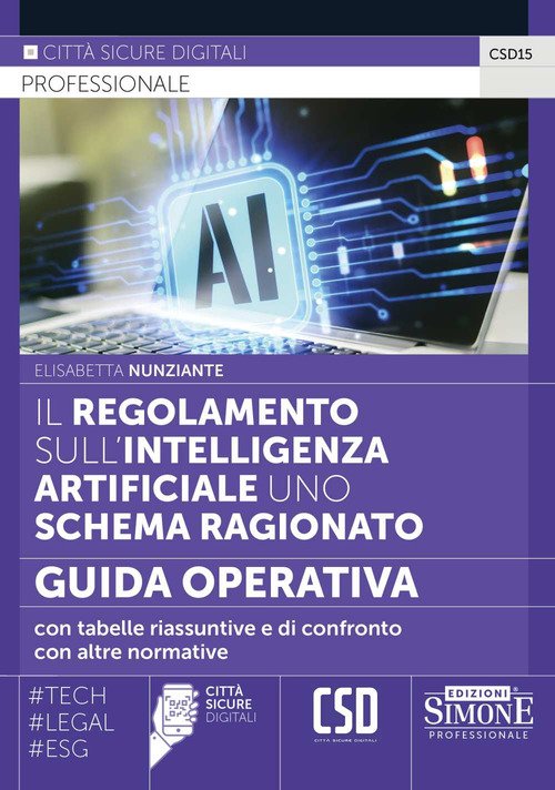 Il regolamento sull'intelligenza artificiale uno schema ragionato. Guida operativa con tabelle riassuntive e di confronto con altre normative