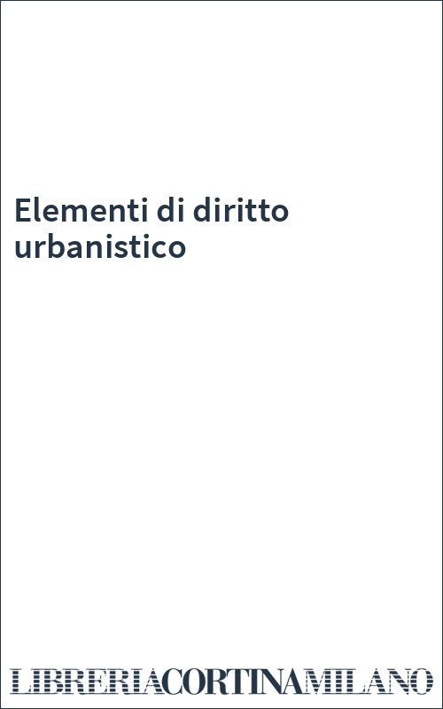 Elementi di diritto urbanistico