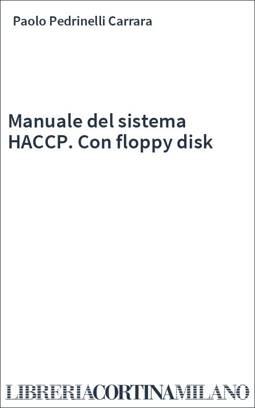 Manuale del sistema HACCP. Con floppy disk