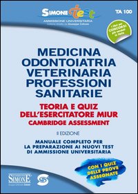 Test ammissione. Medicina, ondontoiatria, veterinaria, professioni sanitarie. Teoria e quiz dell'esercitatore... Manuale completo per la preparazione ai nuovi test..