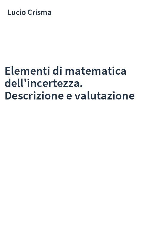 Elementi di matematica dell'incertezza. Descrizione e valutazione