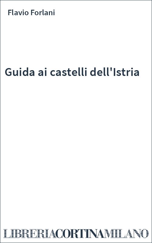 Guida ai castelli dell'Istria