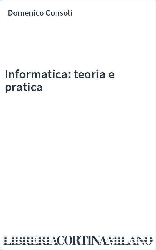 Informatica: teoria e pratica