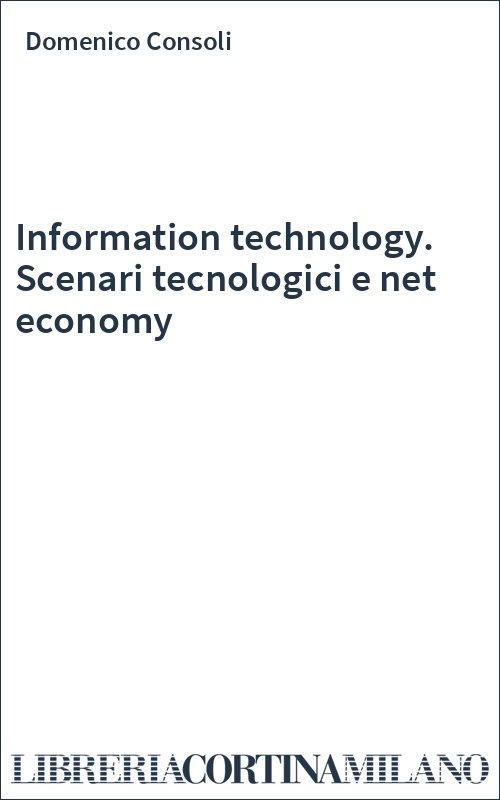 Information technology. Scenari tecnologici e net economy