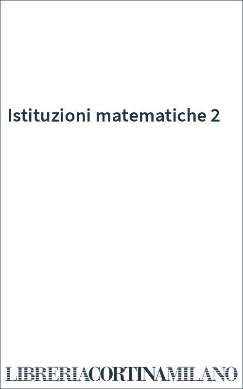 Istituzioni matematiche 2