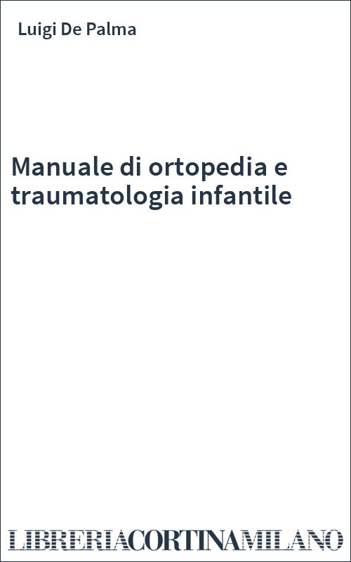 Manuale di ortopedia e traumatologia infantile