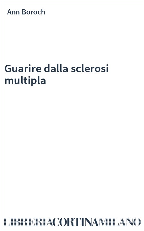 Guarire dalla sclerosi multipla