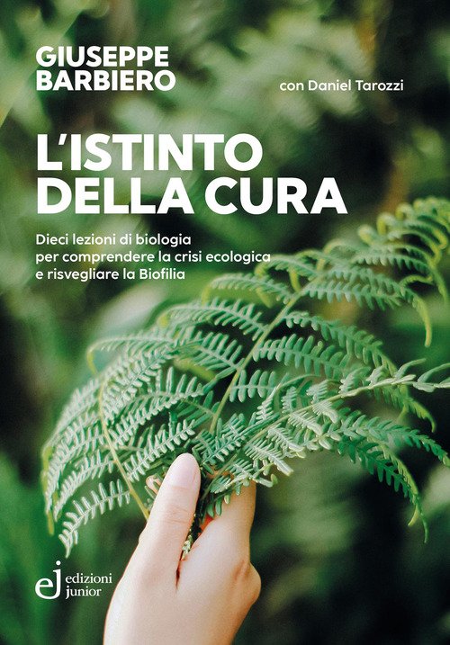 L'istinto della cura. Dieci lezioni di biologia per comprendere la crisi ecologica e risvegliare la biofilia