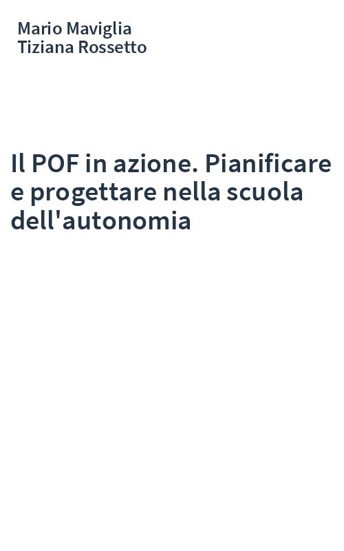 Il POF in azione. Pianificare e progettare nella scuola dell'autonomia