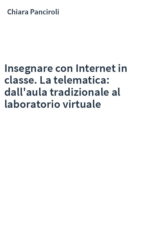 Insegnare con Internet in classe. La telematica: dall'aula tradizionale al laboratorio virtuale