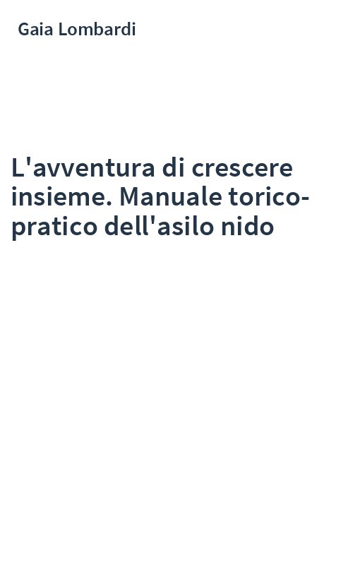 L'avventura di crescere insieme. Manuale torico-pratico dell'asilo nido