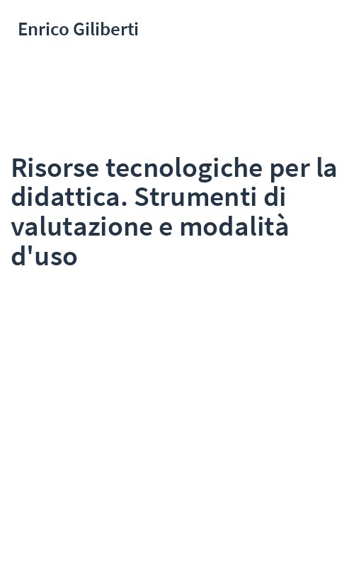 Risorse tecnologiche per la didattica. Strumenti di valutazione e modalità d'uso