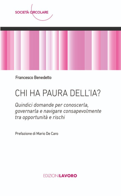 Chi ha paura dell'IA? Quindici domande per conoscerla, governarla e navigare consapevolmente tra opportunità e rischi