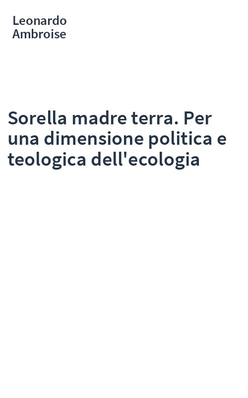 Sorella madre terra. Per una dimensione politica e teologica dell'ecologia