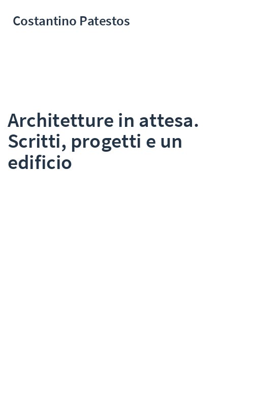 Architetture in attesa. Scritti, progetti e un edificio