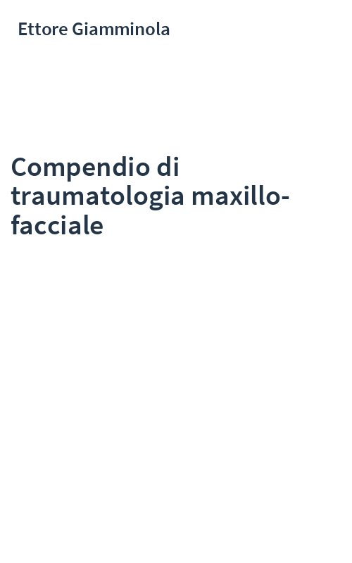 Compendio di traumatologia maxillo-facciale
