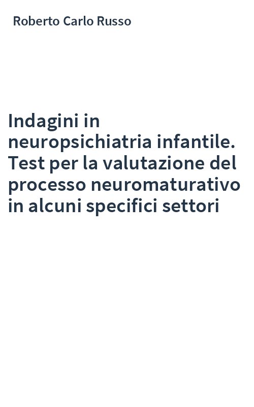 Indagini in neuropsichiatria infantile. Test per la valutazione del processo neuromaturativo in alcuni specifici settori