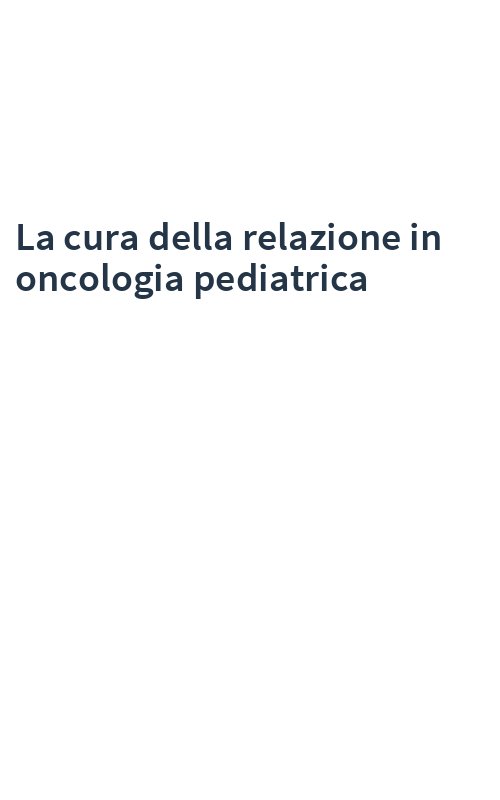 La cura della relazione in oncologia pediatrica