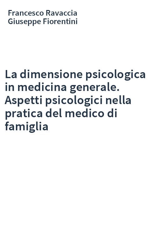La dimensione psicologica in medicina generale. Aspetti psicologici nella pratica del medico di famiglia