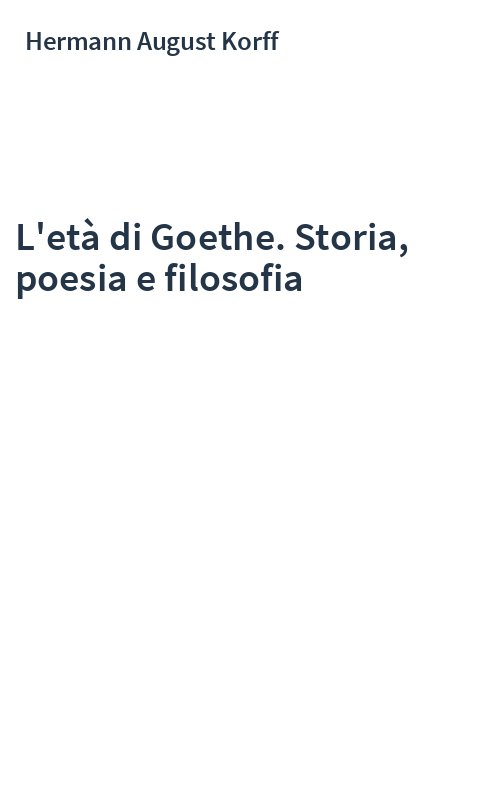 L'età di Goethe. Storia, poesia e filosofia