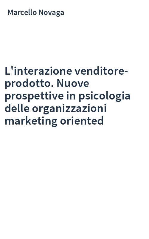 L'interazione venditore-prodotto. Nuove prospettive in psicologia delle organizzazioni marketing oriented