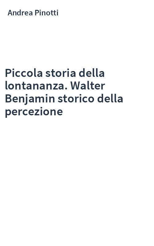 Piccola storia della lontananza. Walter Benjamin storico della percezione