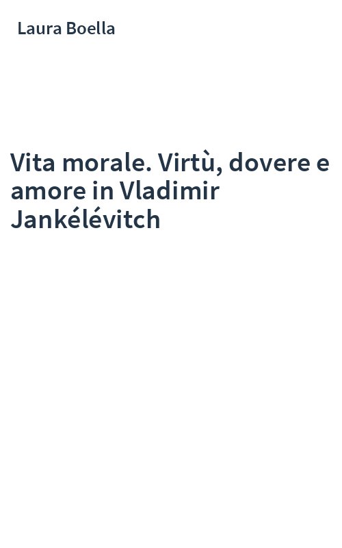 Vita morale. Virtù, dovere e amore in Vladimir Jankélévitch