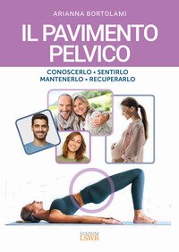 I segreti del perineo. Vincere i tabù per una vagina felice - Elena  Bertozzi, Cristina Pelagatti