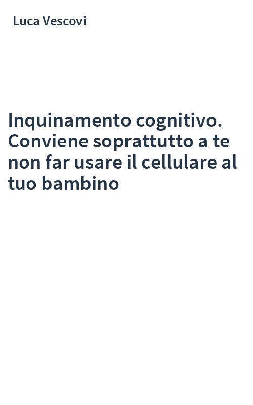 Inquinamento cognitivo. Conviene soprattutto a te non far usare il cellulare al tuo bambino