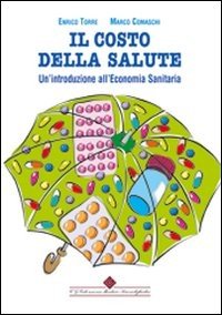 Il costo della salute. Un'introduzione all'economia sanitaria