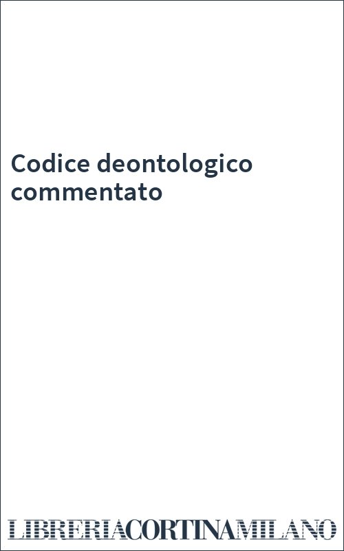 Codice deontologico commentato