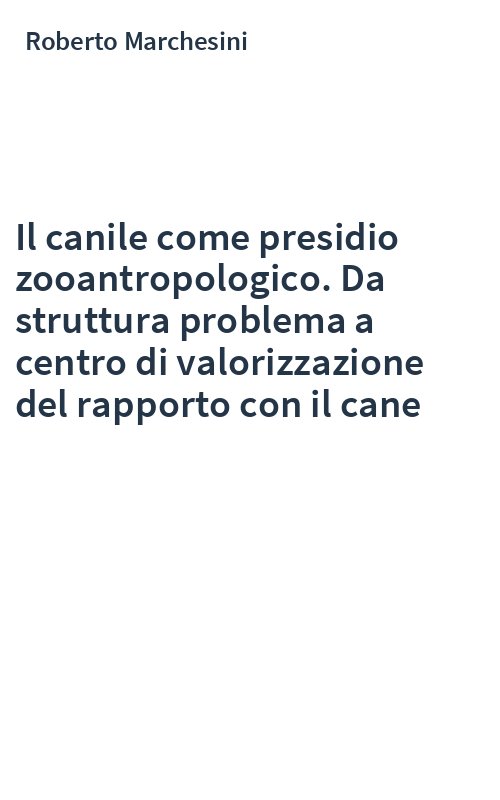 Il canile come presidio zooantropologico. Da struttura problema a centro di valorizzazione del rapporto con il cane
