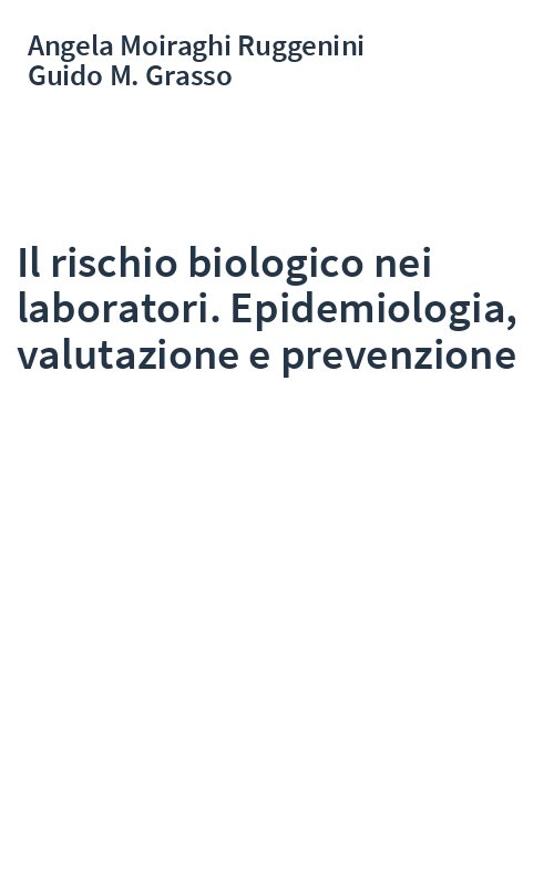 Il rischio biologico nei laboratori. Epidemiologia, valutazione e prevenzione