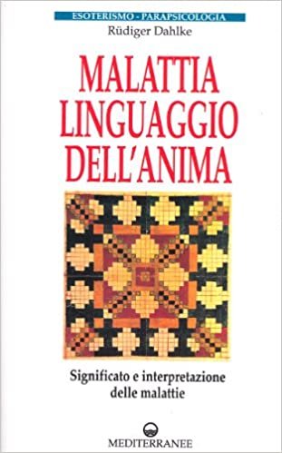 Malattia, linguaggio dell'anima. Significato e interpretazione delle malattie