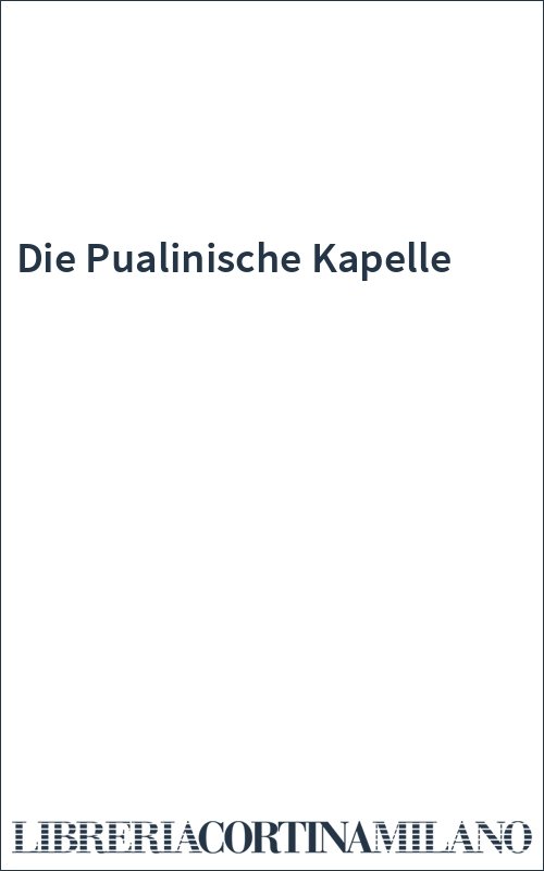 Die Pualinische Kapelle