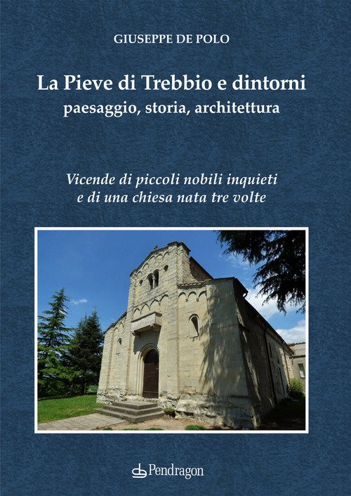 La Pieve di Trebbio e dintorni. Paesaggio, storia, architettura