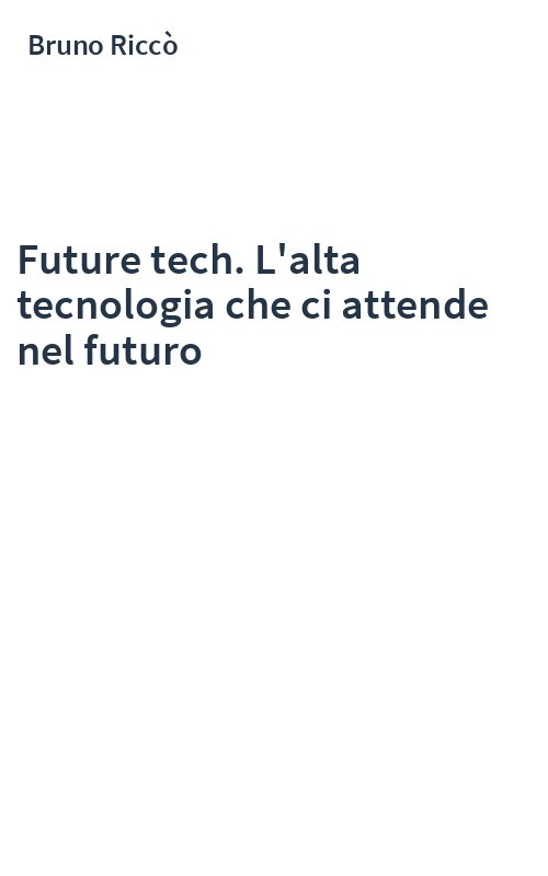 Future tech. L'alta tecnologia che ci attende nel futuro
