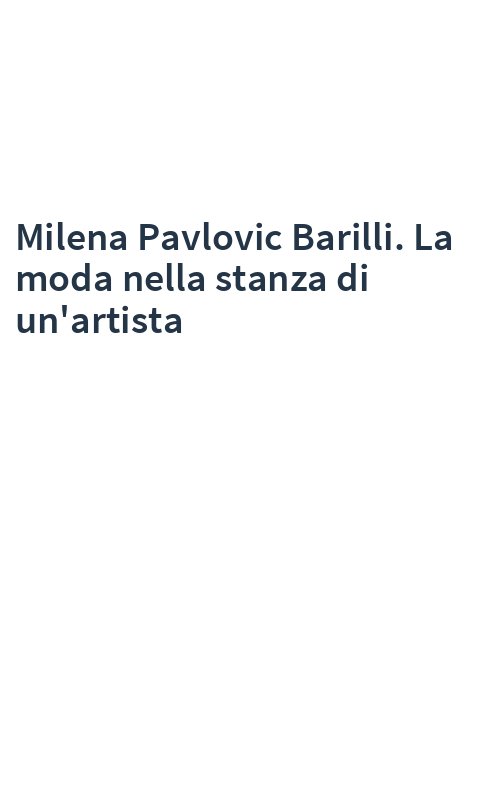 Milena Pavlovic Barilli. La moda nella stanza di un'artista