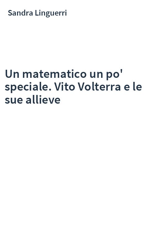 Un matematico un po' speciale. Vito Volterra e le sue allieve