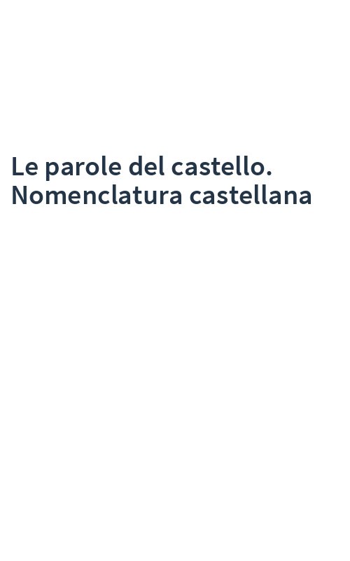 Le parole del castello. Nomenclatura castellana